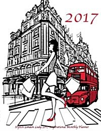 Stylish London Lady 2017 Inspirational Monthly Planner: 16 Month August 2016-December 2017 Academic Calendar with Large 8.5x11 Pages (Paperback)