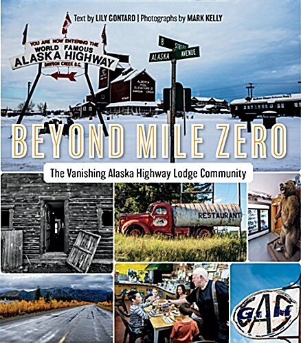 Beyond Mile Zero: The Vanishing Alaska Highway Lodge Community (Paperback)
