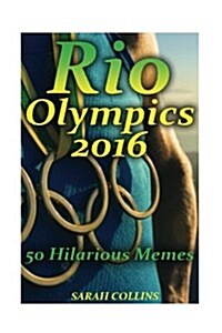 Rio Olympics 2016: 50 Hilarious Memes (Paperback)