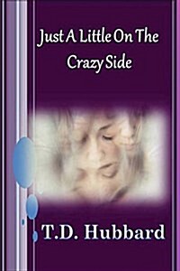 Just a Little on the Crazy Side (Paperback)