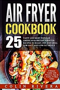 Air Fryer Recipes: 25 Tasty and Most Popular American & British Airfryer Recipes (Paperback)