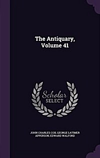 The Antiquary, Volume 41 (Hardcover)