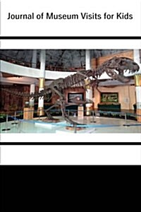 Journal of Museum Visits for Kids (Paperback)