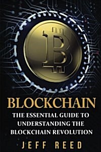 Blockchain: The Essential Guide to Understanding the Blockchain Revolution (Paperback)