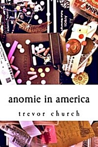 Anomie in America: A Collection of Poems (Paperback)