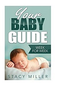 Pregnancy: Your Baby Guide Week for Week (Paperback)