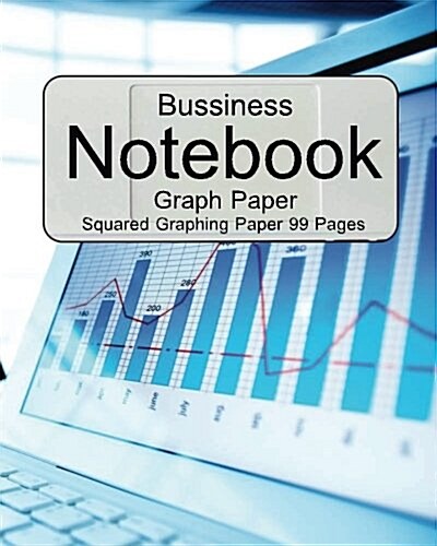 Bussiness Notebook Graph Paper Notebook: Squared Graphing Paper 99 Pages (Paperback)