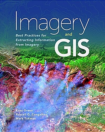 Imagery and GIS: Best Practices for Extracting Information from Imagery (Paperback)