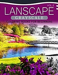 Landscapes Grayscale Coloring Books for Beginners Volume 2: A Grayscale Fantasy Coloring Book: Beginners Edition (Paperback)