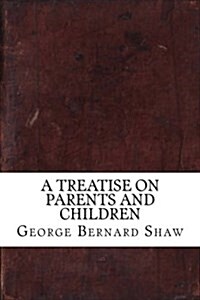 A Treatise on Parents and Children (Paperback)