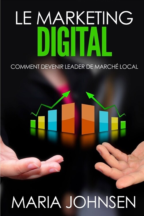 Le Marketing Digital: Comment devenir leader de march?local (Paperback)