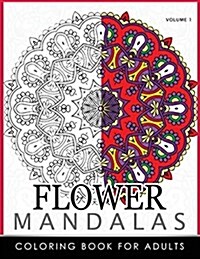 Floral Mandala Coloring Books Volume 1: Mandala Meditation Coloring Book (Paperback)