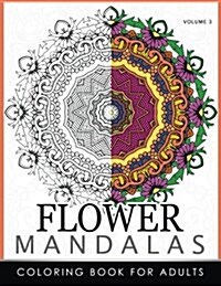 Floral Mandala Coloring Books Volume 3: Mandala Meditation Coloring Book (Paperback)