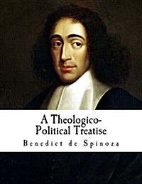 A Theologico-Political Treatise: Benedict de Spinoza (Paperback)