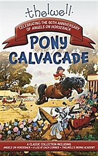 Thelwells Pony Cavalcade: Angels on Horseback, a Leg in Each Corner, Riding Academy (Paperback, Anniversary)