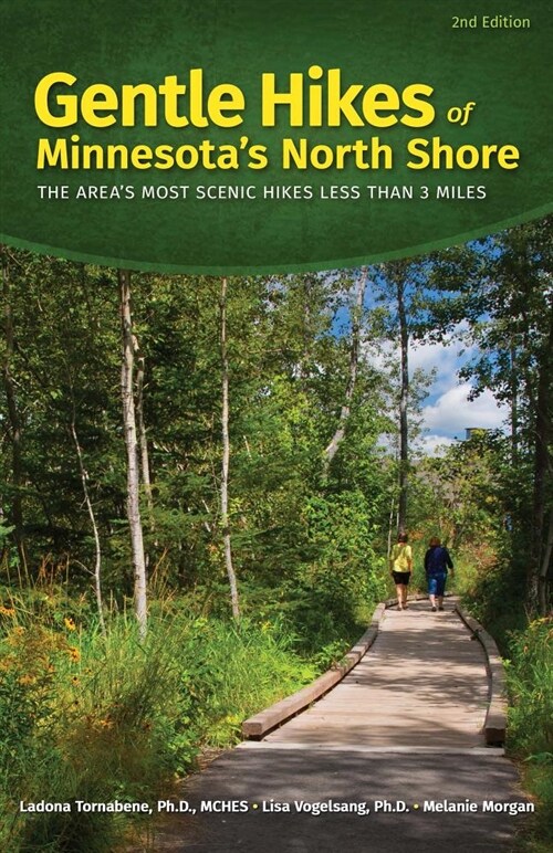 Gentle Hikes of Minnesotas North Shore: The Areas Most Scenic Hikes Less Than 3 Miles (Paperback, 2)