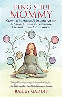 Feng Shui Mommy: Creating Balance and Harmony for Blissful Pregnancy, Childbirth, and Motherhood (Paperback)