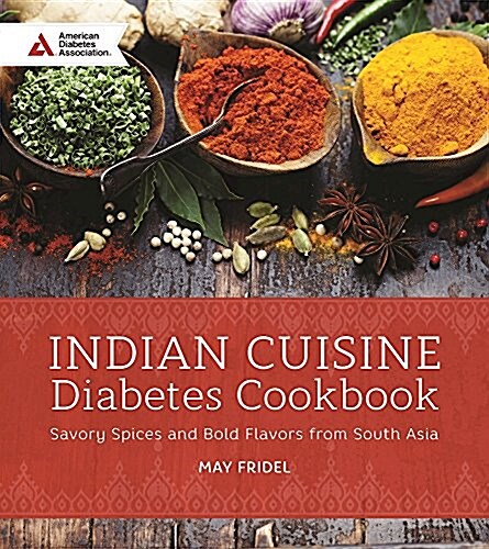 Indian Cuisine Diabetes Cookbook: Savory Spices and Bold Flavors of South Asia (Paperback)