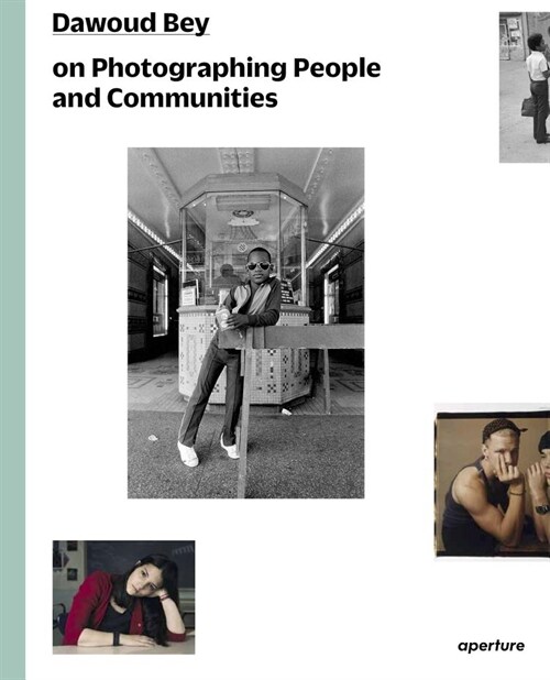 Dawoud Bey on Photographing People and Communities: The Photography Workshop Series (Paperback)