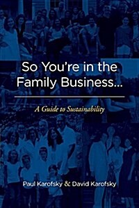 So Youre in the Family Business...: A Guide to Sustainability (Paperback)