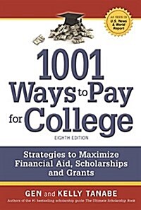 1001 Ways to Pay for College: Strategies to Maximize Financial Aid, Scholarships and Grants (Paperback)