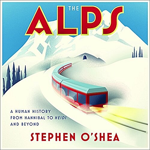 The Alps: A Human History from Hannibal to Heidi and Beyond (Audio CD)