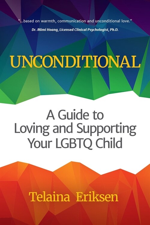 Unconditional: A Guide to Loving and Supporting Your LGBTQ Child (Lgbt Book, Child Is Transgender or Lgbtq+) (Paperback)