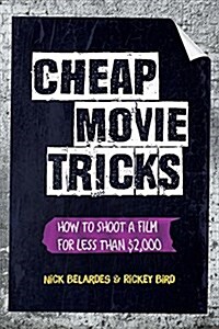 Cheap Movie Tricks: How to Shoot a Short Film for Under $2,000 (Filmmaker Gift) (Paperback)
