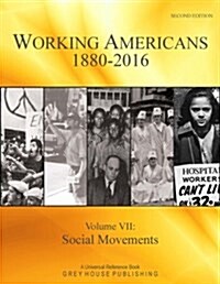 Working Americans, 1880-2016 - Vol. 7: Social Movements, Second Edition: Print Purchase Includes Free Online Access (Hardcover, 2)