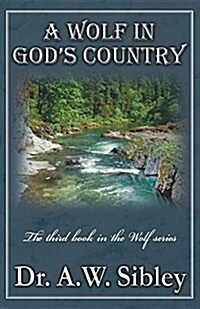 A Wolf in Gods Country: The Third Book in the Wolf Series (Paperback)