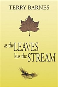 As the Leaves Kiss the Stream (Paperback)