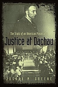 Justice at Dachau: The Trials of an American Prosecutor (Paperback)
