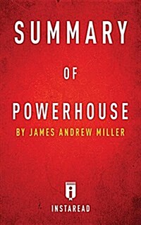 Summary of Powerhouse: By James Andrew Miller Includes Analysis (Paperback)