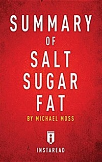 Summary of Salt Sugar Fat: by Michael Moss - Includes Analysis (Paperback)