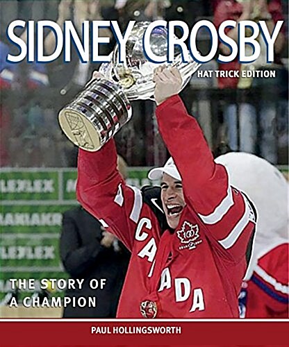 Sidney Crosby, Hat Trick Edition: The Story of a Champion (Paperback, 3)