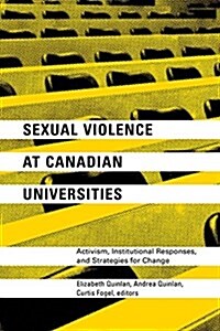 Sexual Violence at Canadian Universities: Activism, Institutional Responses, and Strategies for Change (Paperback)