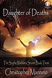 Daughter of Deaths: The Scythe Wielders Secret (Paperback)