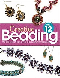 Creative Beading Vol. 12: The Best Projects from a Year of Bead&button Magazine (Hardcover)