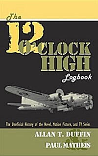 The 12 OClock High Logbook (Hardcover)