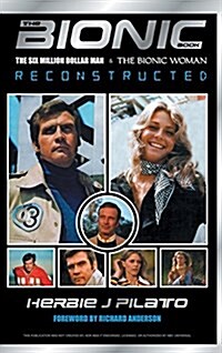 The Bionic Book: The Six Million Dollar Man and the Bionic Woman Reconstructed (Hardcover)