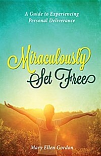 Miraculously Set Free (Paperback)