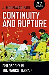 Continuity and Rupture – Philosophy in the Maoist Terrain (Paperback)
