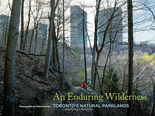 An Enduring Wilderness: Torontos Natural Parklands (Hardcover)