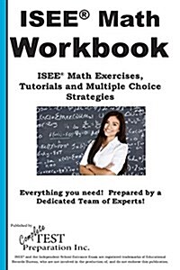 ISEE Math Workbook: ISEE(R) Math Exercises, Tutorials and Multiple Choice Strategies (Paperback)