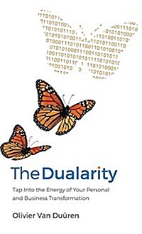 The Dualarity : Tap Into the Energy of Your Personal and Business Transformation (Hardcover)