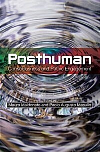 Posthuman : Consciousness and Pathic Engagement (Paperback)