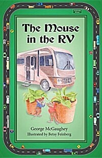 The Mouse in the RV: Once Upon a Time in an RV on the Road, There Lived Three Mice. (Paperback)