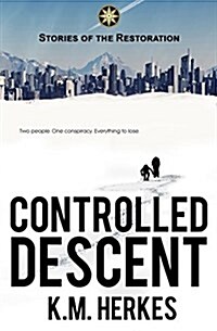 Controlled Descent: A Story Of the Restoration (Paperback)