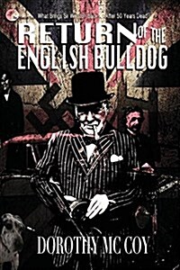 Return of the English Bulldog: What Brings Sir Winston Back... After 50 Years Dead? (Paperback)