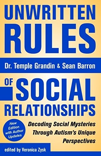 Unwritten Rules of Social Relationships: Decoding Social Mysteries Through the Unique Perspectives of Autism: New Edition with Author Updates (Paperback, 2)